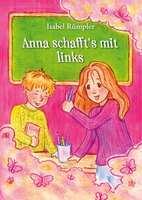 Cover von: Anna schafft's mit links von Buchautor Isabel Rümpler Cover von: Anna schafft's mit links von Buchautor Isabel Rümpler